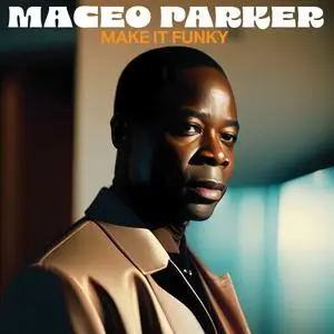 Maceo Parker - Make It Funky (2023) [Official Digital Download]