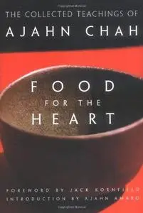 Food for the Heart: The Collected Teachings of Ajahn Chah (Repost)