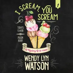 «I Scream, You Scream» by Wendy Lyn Watson