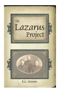 «The Lazarus Project» by K.C.Hanson