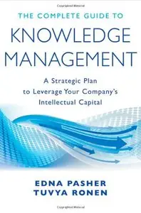 The Complete Guide to Knowledge Management: A Strategic Plan to Leverage Your Company's Intellectual Capital