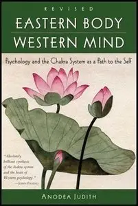 Eastern Body, Western Mind: Psychology and the Chakra System As a Path to the Self (repost)
