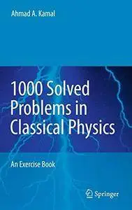 1000 Solved Problems in Classical Physics: An Exercise Book [Repost]