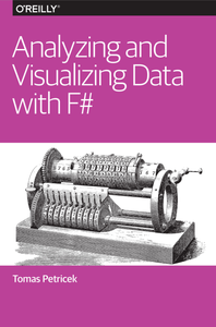Analyzing and Visualizing Data with F#