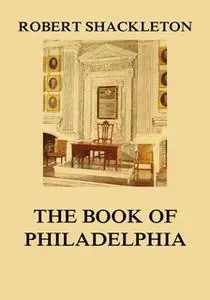 «The Book of Philadelphia» by Robert Shackleton