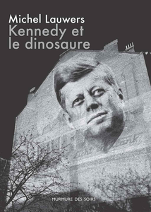 Kennedy et le dinosaure - Michel Lauwers