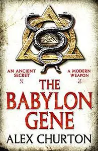 «The Babylon Gene» by Alex Churton