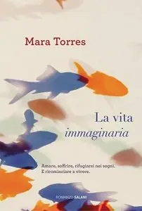 Mara Torres - La vita immaginaria (Repost)