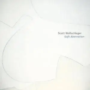 VA - Scott Wollschleger: Soft Aberration (2017)