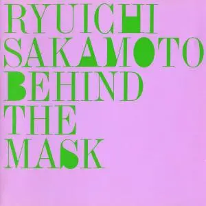 Ryuichi Sakamoto - Behind The Mask (1987) [Reissue 1993]