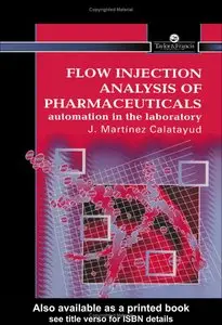 Flow Injection Analysis Of Pharmaceuticals: Automation In The Laboratory (Taylor & Francis Series in Pharmaceutical Sciences)