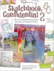Sketchbook Confidential 2: Enter the secret worlds of 38 master artists [Repost]