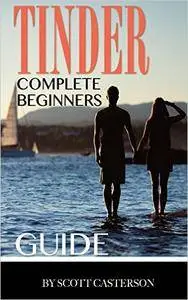 Tinder Complete Beginners Guide