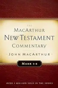 Mark 1-8 MacArthur New Testament Commentary (Repost)