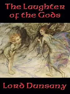 «The Laughter of the Gods» by Lord Dunsany