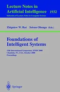 Foundations of Intelligent Systems: 12th International Symposium, ISMIS 2000 Charlotte, NC, USA, October 11–14, 2000 Proceeding