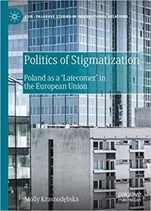 Politics of Stigmatization: Poland as a ‘Latecomer’ in the European Union