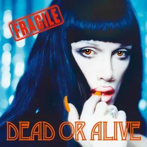 Dead Or Alive - Fragile (Deluxe Edition) (2021) [Official Digital Download]