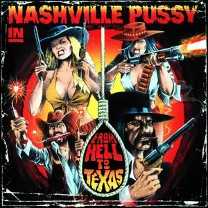 Nashville Pussy - From Hell To Texas (2009)