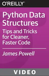 O'Reilly - Python Data Structures: Tips and Tricks for cleaner, faster code (repost)