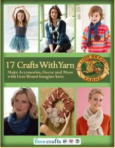 17 Easy Crafts With Yarn: Make Accessories, Decor and More with Lion Brand Imagine Yarn