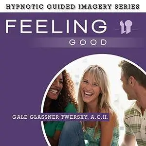 Feeling Good: The Hypnotic Guided Imagery Series [Audiobook]