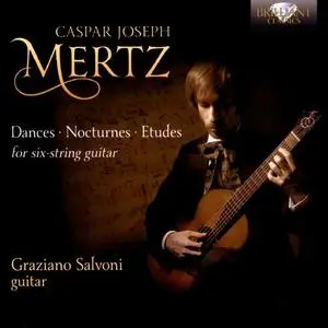 Graziano Salvoni - Caspar Joseph Mertz: Dances, Nocturnes, Etudes for six-string guitar (2014)