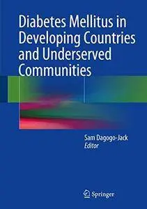 Diabetes Mellitus in Developing Countries and Underserved Communities