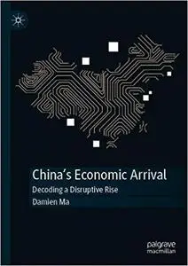 China's Economic Arrival: Decoding a Disruptive Rise