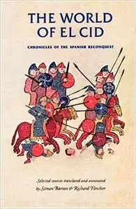 The world of El Cid: Chronicles of the Spanish Reconquest