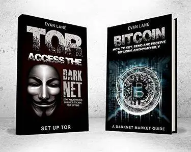 TOR and The Darknet: Access the Darknet & How to Get, Send, and Receive Bitcoins Anonymously (2 in 1 Bundle)