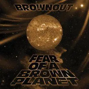 Brownout - Fear Of A Brown Planet (2018)