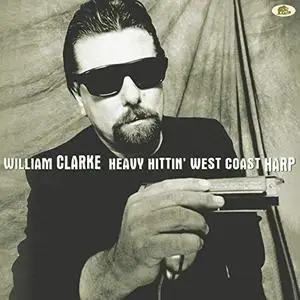 William Clarke - Heavy Hittin' West Coast Harp (2019)