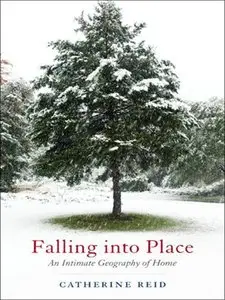 Falling Into Place: An Intimate Geography of Home