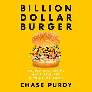 Billion Dollar Burger: Inside Big Tech's Race for the Future of Food [Audiobook]