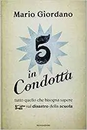 Mario Giordano - 5 in condotta. Tutto quello che bisogna sapere sul disastro della scuola (Repost)