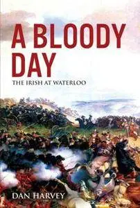 A Bloody Day : The Irish at Waterloo