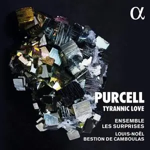 Louis-Noël Bestion de Camboulas, Ensemble Les Surprises - Purcell: Tyrannic Love (2020)