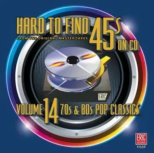 VA - Hard To Find 45's On CD, Volume 14: 70s & 80s Pop Classics (2012)