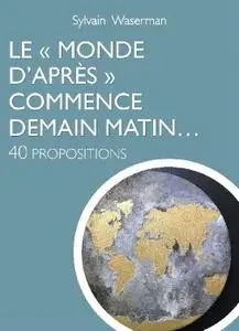 Sylvain Waserman, "Le "Monde d'Après" commence demain matin...: 40 propositions"