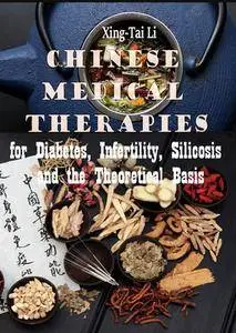 "Chinese Medical Therapies for Diabetes, Infertility, Silicosis and the Theoretical Basis" ed. by Xing-Tai Li