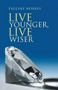 Live Younger,  Live Wiser