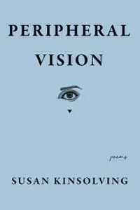 «Peripheral Vision» by Susan Kinsolving