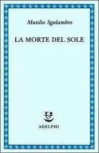 Manlio Sgalambro - La morte del sole