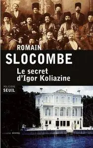 Romain Slocombe, "Le secret d'Igor Koliazine"