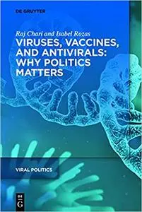 Viruses, Vaccines, and Antivirals: Why Politics Matters