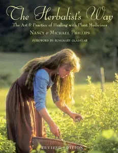 The Herbalist's Way: The Art and Practice of Healing with Plant Medicines