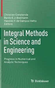 Integral Methods in Science and Engineering: Progress in Numerical and Analytic Techniques (Repost)