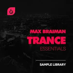 Freshly Squeezed Samples - Max Braiman Trance Essentials WAV MiDi FXB NMSV FLP