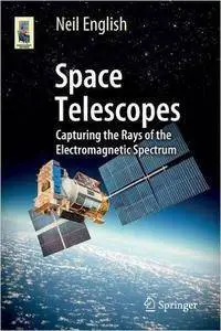 Space Telescopes: Capturing the Rays of the Electromagnetic Spectrum (Repost)